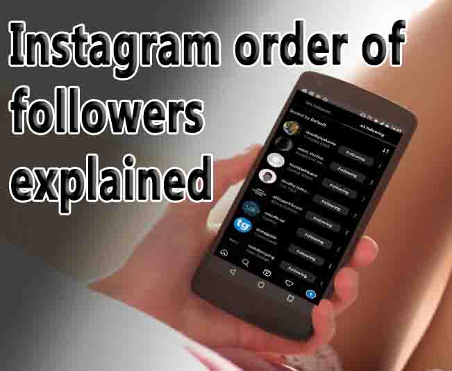 Instagram order of followers explained
