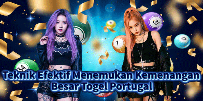 Teknik Efektif Menemukan Kemenangan Besar Togel Portugal