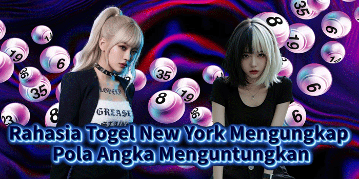 Rahasia Togel New York Mengungkap Pola Angka Menguntungkan