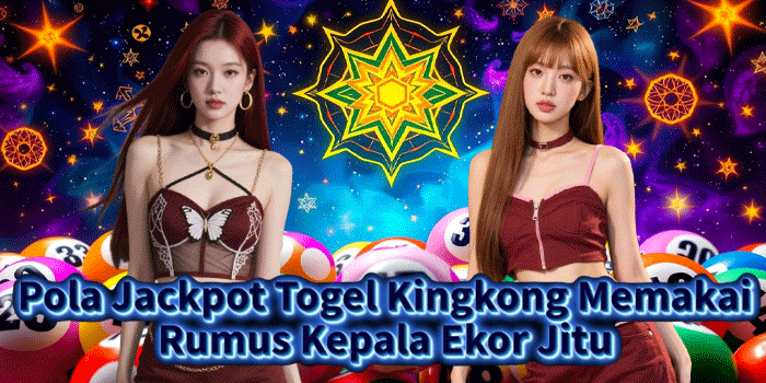 Pola Jackpot Togel Kingkong Memakai Rumus Kepala Ekor Jitu